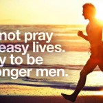 ความหมาย Do not  pray for easy lives. Pray to be stronger men.