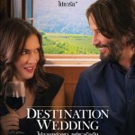 รีวิวหนัง Destination Wedding  ไปงานแต่งเขา แต่เรารักกัน